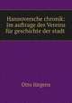 Hannoversche chronik: Im auftrage des Vereins fur geschichte der stadt ., Otto Jurgens 