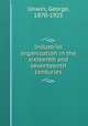 Industrial organization in the sixteenth and seventeenth centuries, Unwin, George, 1870-1925 