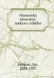 Historicka? mluvnice jazkya c?eske?ho, Gebauer, Jan, 1838-1907 