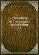 Proceedings of the annual convention. 71, American Railway Engineering Association 