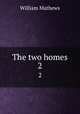 The two homes. 2, Mathews William 