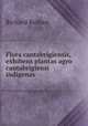 Flora cantabrigiensis, exhibens plantas agro cantabrigiensi indigenas ., Richard Relhan 