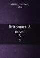 Britomart. A novel. 3, Martin, Herbert, Mrs 