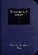 Britomart. A novel. 2, Martin, Herbert, Mrs 