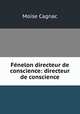 Fenelon directeur de conscience: directeur de conscience, Moise Cagnac 