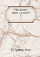 The junior dean : a novel. 3, St. Aubyn, Alan 