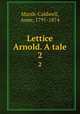 Lettice Arnold. A tale. 2, Marsh-Caldwell, Anne, 1791-1874 