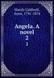 Angela. A novel. 2, Marsh-Caldwell, Anne, 1791-1874 