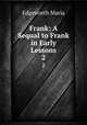 Frank: A Sequal to Frank in Early Lessons. 2, Edgeworth Maria 