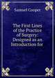 The First Lines of the Practice of Surgery: Designed as an Introduction for ., Samuel Cooper 