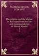 The pilgrim and the shrine; or Passages from the life and correspondence of Herert Ainslie. 3, Maitland, Edward, 1824-1897 