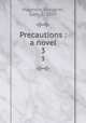 Precautions : a novel. 3, Majendie, Margaret, Lady, b. 1850 
