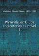 Wynville, or, Clubs and coteries : a novel. 1, Madden, Daniel Owen, 1815-1859 