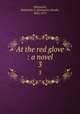 At the red glove : a novel. 3, Macquoid, Katharine S. (Katharine Sarah), 1824-1917 