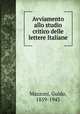 Avviamento allo studio critico delle lettere Italiane, Mazzoni, Guido, 1859-1943 