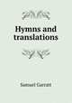 Hymns and translations, Samuel Garratt 