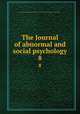 The Journal of abnormal and social psychology. 8, American Psychological Association,American Psychopathological Association 