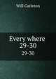 Every where .. 29-30, Will Carleton 