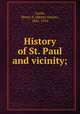 History of St. Paul and vicinity;, Castle, Henry A. (Henry Anson), 1841-1916 
