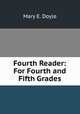 Fourth Reader: For Fourth and Fifth Grades, Mary E. Doyle 