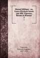 Manuel biblique : ou, Cours d`Ecriture Sainte /par MM. Vigoroux, Bacuez et Brasssac. 2, Vigoroux, Fulcran Gregoire, 1837-1915 