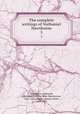 The complete writings of Nathaniel Hawthorne.. 5, Hawthorne, Nathaniel, 1804-1864,Lathrop, Rose (Hawthorne), 1851-1926,Scudder, Horace Elisha, 1838-1902 