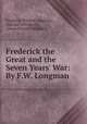Frederick the Great and the Seven Years
