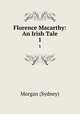 Florence Macarthy: An Irish Tale. 1, Morgan (Sydney) 
