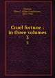 Cruel fortune : in three volumes. 3, Clayton, Ellen C. (Ellen Creathorne), 1834-1900 