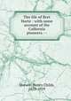 The life of Bret Harte : with some account of the Calfornia pioneers. --, Merwin, Henry Childs, 1853-1929 
