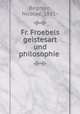 Fr. Froebels geistesart und philosophie, Regman, Nicolae, 1881- 