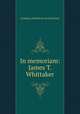 In memoriam: James T. Whittaker, Academy of Medicine of Cincinnati 