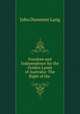 Freedom and Independence for the Golden Lands of Australia: The Right of the ., John Dunmore Lang 