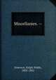 Miscellanies. --, Emerson, Ralph Waldo, 1803-1882 