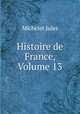 Histoire de France, Volume 13, Michelet Jules 