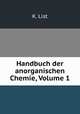 Handbuch der anorganischen Chemie, Volume 1, K. List 