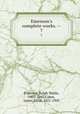 Emerson`s complete works. --. 7, Emerson, Ralph Waldo, 1803-1882,Cabot, James Elliot, 1821-1903 