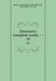 Emerson`s complete works. --. 10, Emerson, Ralph Waldo, 1803-1882,Cabot, James Elliot, 1821-1903 