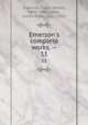 Emerson`s complete works. --. 11, Emerson, Ralph Waldo, 1803-1882,Cabot, James Elliot, 1821-1903 