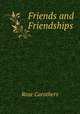 Friends and Friendships, Rose Carothers 