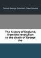 The history of England, from the revolution to the death of George the ., Tobias George Smollett, David Hume 