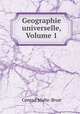Geographie universelle, Volume 1, Conrad Malte-Brun 