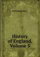 History of England, Volume 5, Parliamentary 
