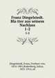 Franz Dingelstedt. Blatter aus seinem Nachlass. 1-2, Dingelstedt, Franz, Freiherr von, 1814-1881,Rodenberg, Julius, 1831-1914, ed 
