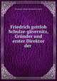 Friedrich gottlob Schulze-gavernitz, Grunder und erster Direktor der ., Hermann Johann Friedrich Schulze 