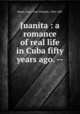 Juanita : a romance of real life in Cuba fifty years ago. --, Mann, Mary Tyler Peabody, 1806-1887 