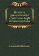 Il carcere preventivo e la condizione degli stranieri in Italia, Leonardo Restano 