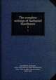 The complete writings of Nathaniel Hawthorne.. 1, Hawthorne, Nathaniel, 1804-1864,Lathrop, Rose (Hawthorne), 1851-1926,Scudder, Horace Elisha, 1838-1902 
