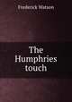 The Humphries touch, Frederick Watson 