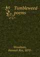 Tumbleweed poems, Woodman, Hannah Rea, 1870- 